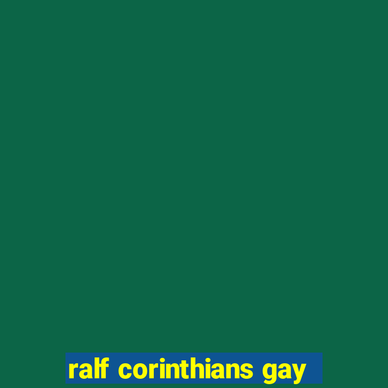 ralf corinthians gay